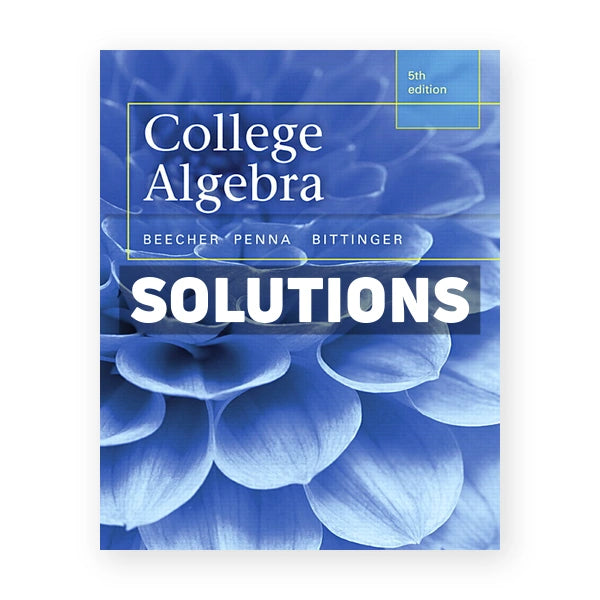 College Algebra 5th edition Beecher Solutions Manual