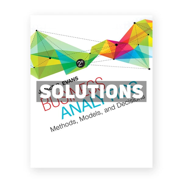 Business Analytics 2nd edition Evans Solutions Manual