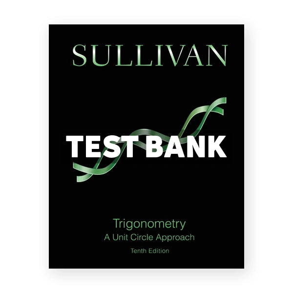 Trigonometry A Unit Circle Approach 10th edition Sullivan Test Bank