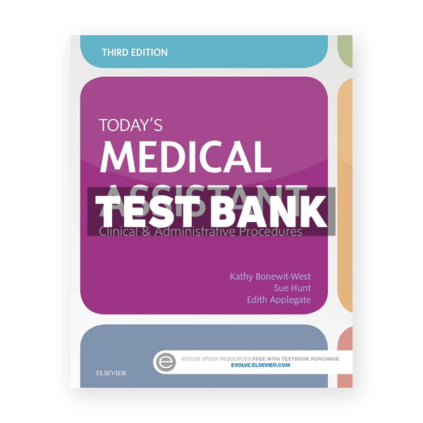 Today's Medical Assistant 3rd edition Bonewit-West Test Bank