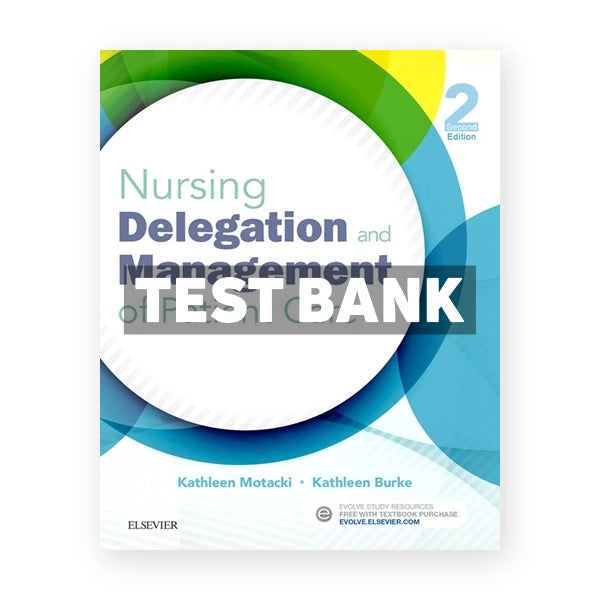 Nursing Delegation and Management of Patient Care 2nd edition Motacki Test Bank