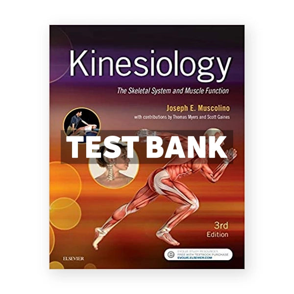 Kinesiology Skeletal System and Muscle Function 3rd edition Muscolino Test Bank