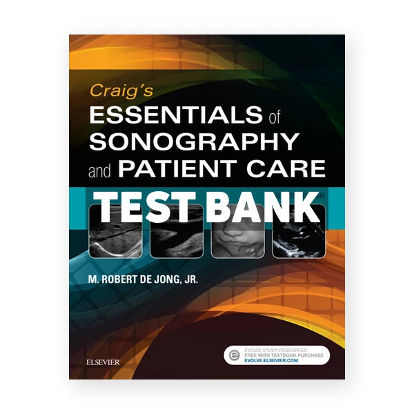 Craig's Essentials of Sonography and Patient Care 4th edition DeJong Test Bank