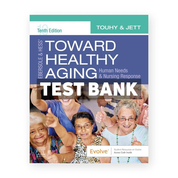 Ebersole and Hess' Toward Healthy Aging 10th edition Touhy Test Bank