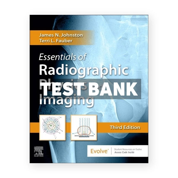 Essentials of Radiographic Physics and Imaging 3rd edition Johnston Test Bank