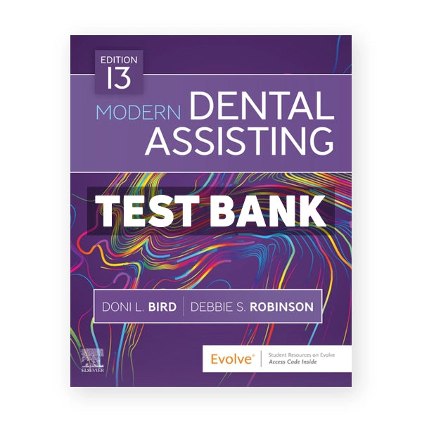 Modern Dental Assisting 13th edition Bird Test Bank