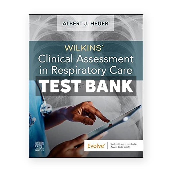 Wilkins Clinical Assessment in Respiratory Care 9th edition Heuer Test Bank