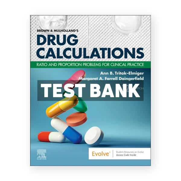 Brown and Mulhollands Drug Calculations 12th edition Elmiger Test Bank