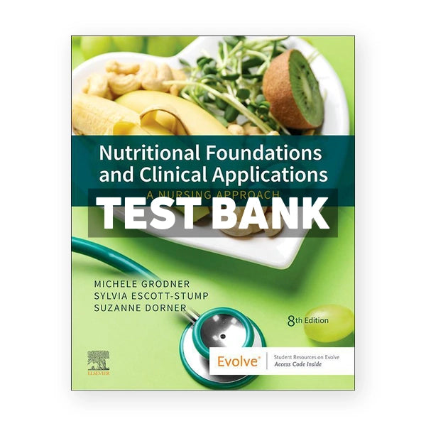 Nutritional Foundations and Clinical Applications 8th edition Grodner Test Bank
