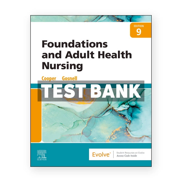 Foundations and Adult Health Nursing 9th edition Cooper Test Bank