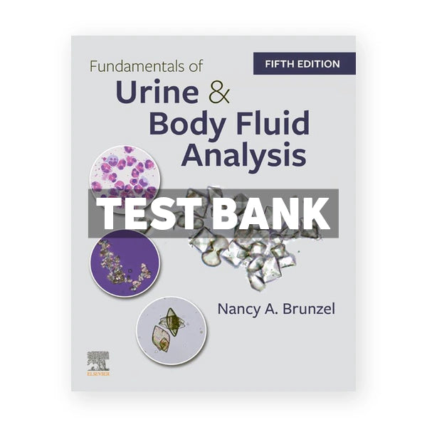 Fundamentals of Urine and Body Fluid Analysis 5th edition Brunzel Test Bank