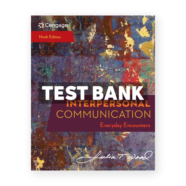 Interpersonal Communication Everyday Encounters 9th edition Wood Test Bank