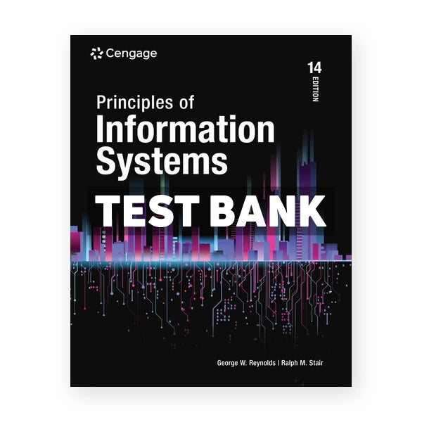 Principles of Information Systems 14th edition Stair Test Bank