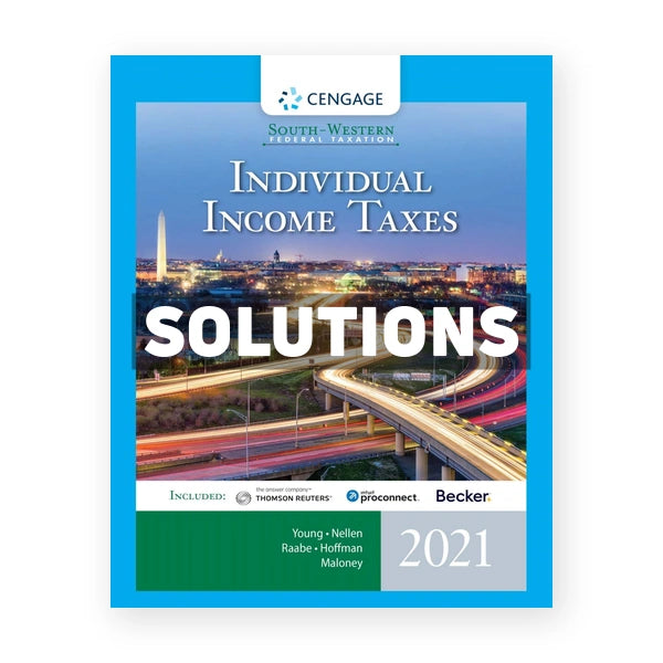 South-Western Federal Taxation 2021 Individual Income Taxes 44th edition Young Solutions Manual