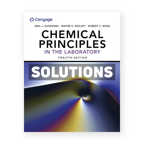 Chemical Principles in the Laboratory 12th edition Slowinski Solutions Manual