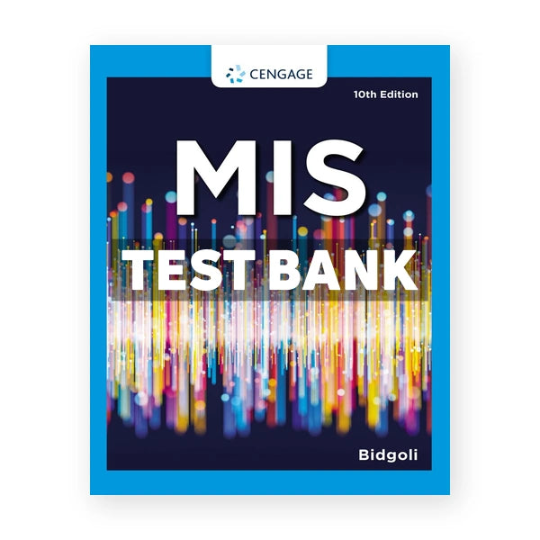 MIS 10th edition Bidgoli Test Bank