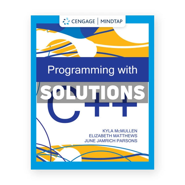 Programming with C++ 1st edition Mcmullen Solutions Manual