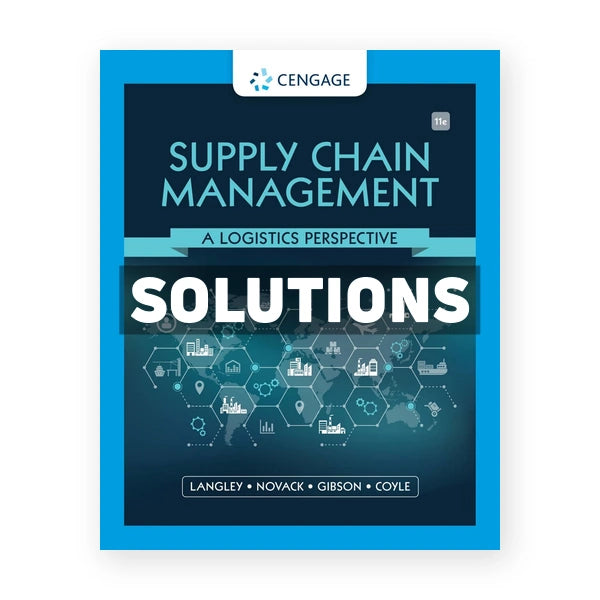 Supply Chain Management A Logistics Perspective 11th edition Langle Solutions Manual