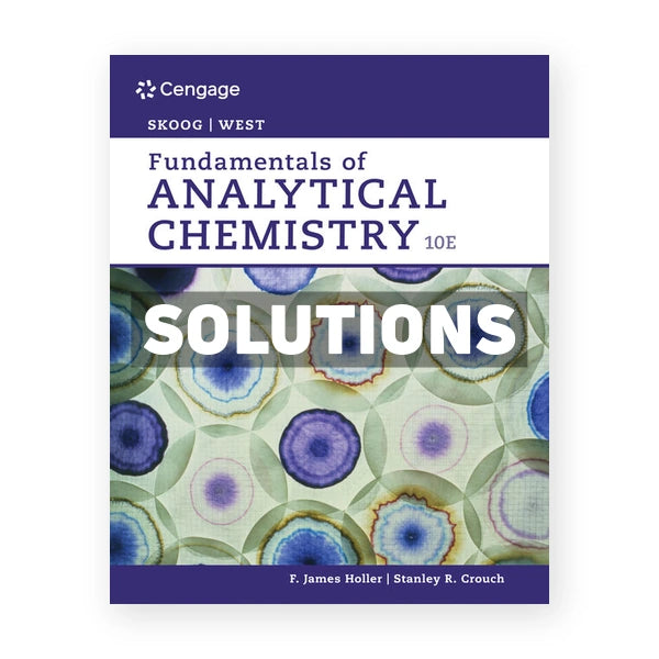 Fundamentals of Analytical Chemistry 10th edition Skoog Solutions Manual