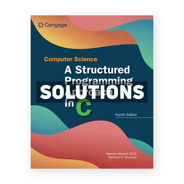Computer Science Structured Programming Approach in C 4th edition Forouzan Solutions Manual