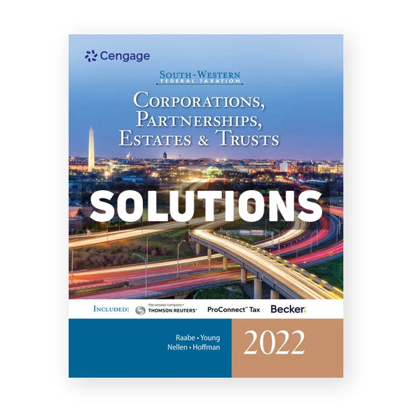 South Western Federal Taxation 2022 Corporations Partnerships Estates and Trusts 45th edition Raabe Solutions Manual