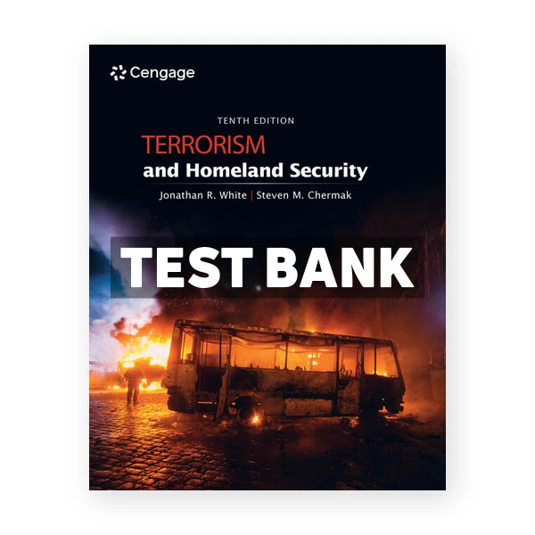Terrorism and Homeland Security 10th edition White Test Bank