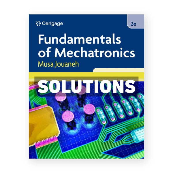 Fundamentals of Mechatronics 2nd edition Jouaneh Solutions Manual