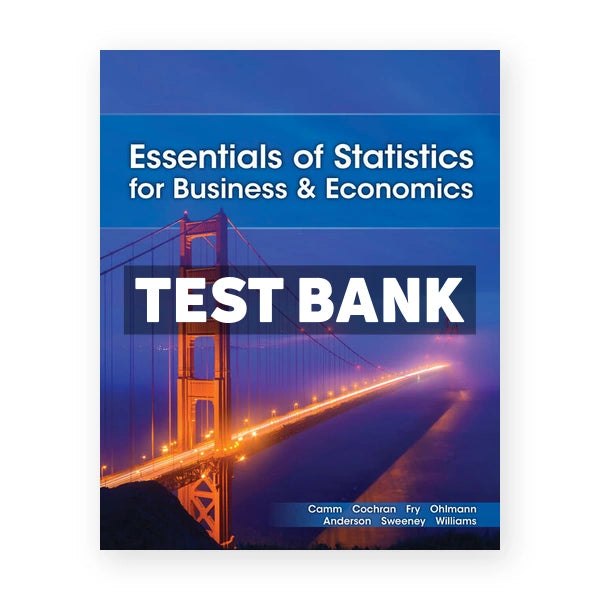 Essentials of Statistics for Business and Economics 10th edition Camm Test Bank