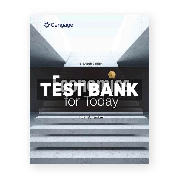 Economics for Today 11th edition Tucker Test Bank