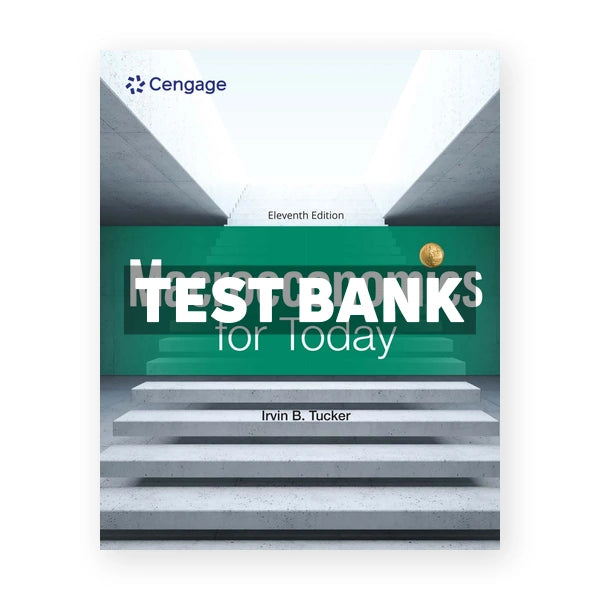 Macroeconomics for Today 11th edition Tucker Test Bank