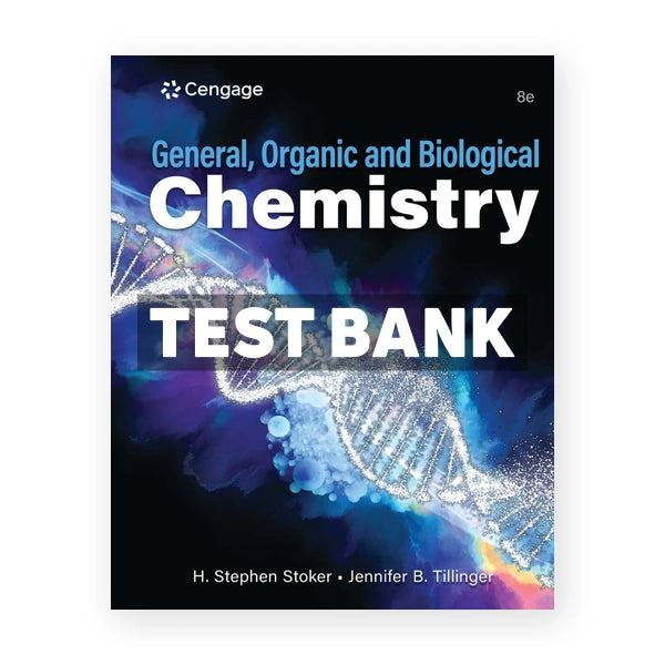 General Organic and Biological Chemistry 8th edition Stoker Test Bank