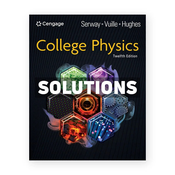 College Physics 12th edition Serway Solutions Manual