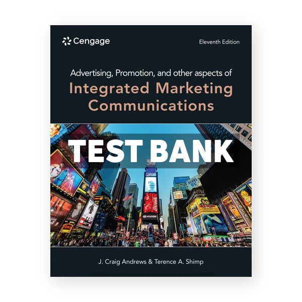Advertising Promotion and other aspects of Integrated Marketing Communications 11th edition Andrews Test Bank
