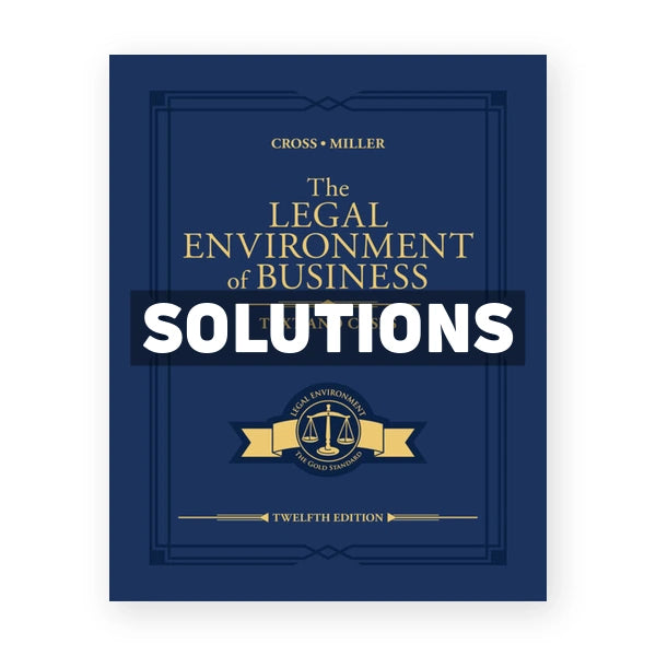 The Legal Environment of Business 12th edition Cross Solutions Manual
