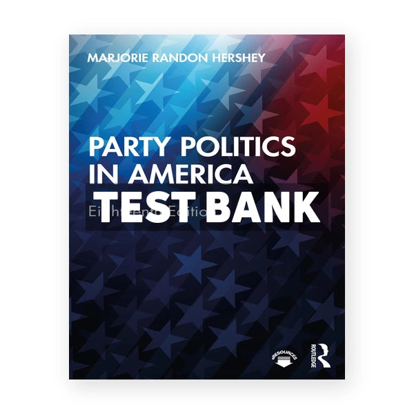 Party Politics in America 18th edition Hershey Test Bank