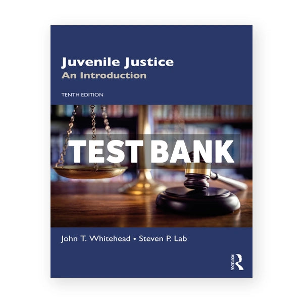Juvenile Justice - An Introduction 10th edition Whitehead Test Bank