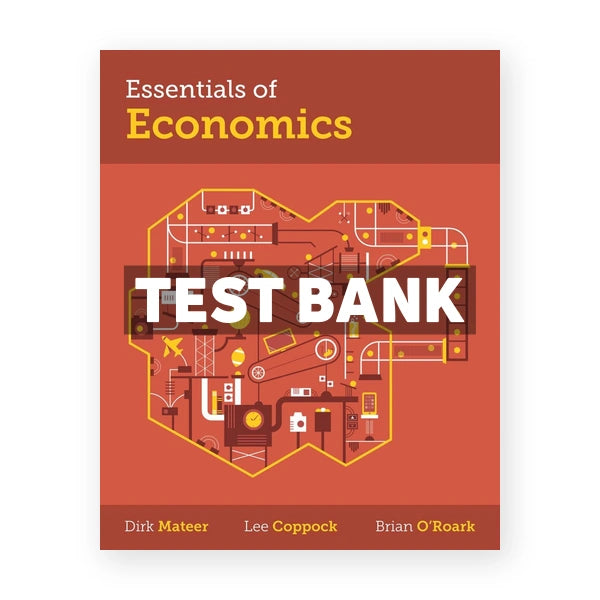 Essentials of Economics 1st edition Mateer Test Bank