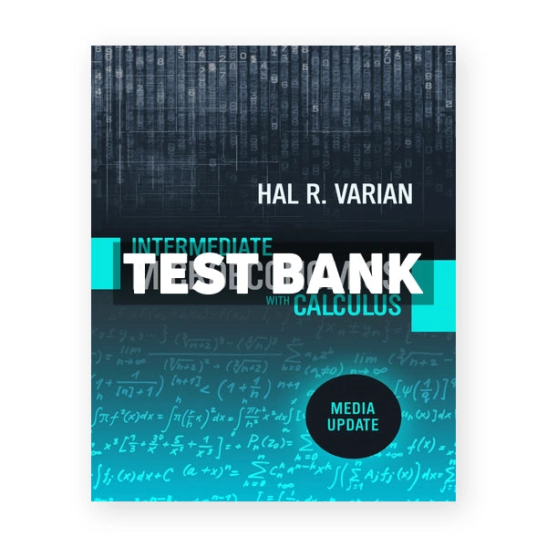 Intermediate Microeconomics with Calculus A Modern Approach 1st edition Varian Test Bank