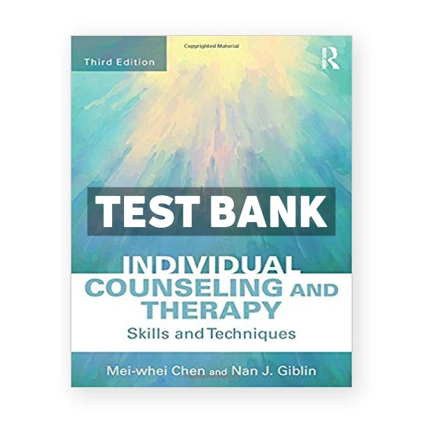 Individual Counseling and Therapy Skills and Techniques 3rd edition Chen Test Bank