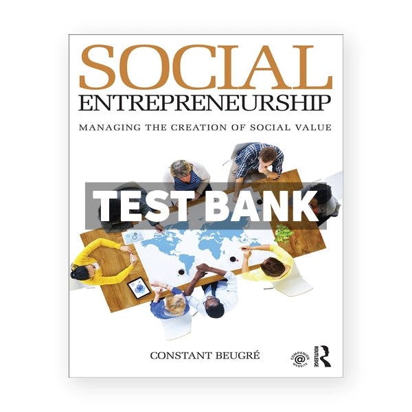 Social Entrepreneurship - Managing the Creation of Social Value 1st edition BeugrÃ© Test Bank