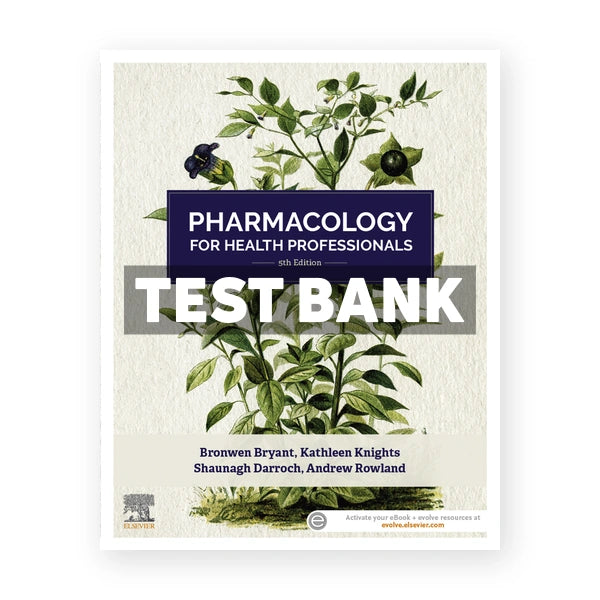 Pharmacology for Health Professionals 5th edition Bryant Test Bank