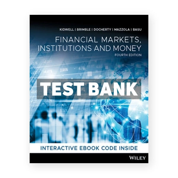 Financial Markets Institutions and Money 4th edition Kidwell Test Bank