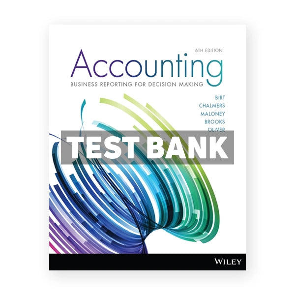 Accounting Business Reporting for Decision Making 6th edition Birt Test Bank