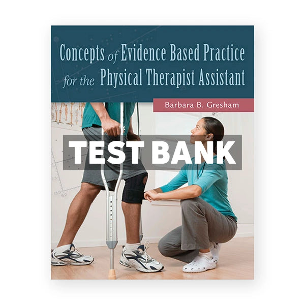 Concepts of Evidence Based Practice for the Physical Therapist Assistant 1st edition Gresham Test Bank
