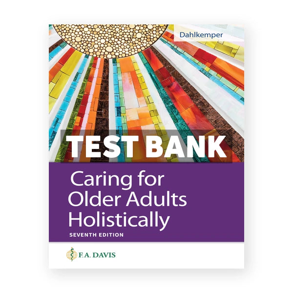 Caring for Older Adults Holistically 7th edition Dahlkemper Test Bank