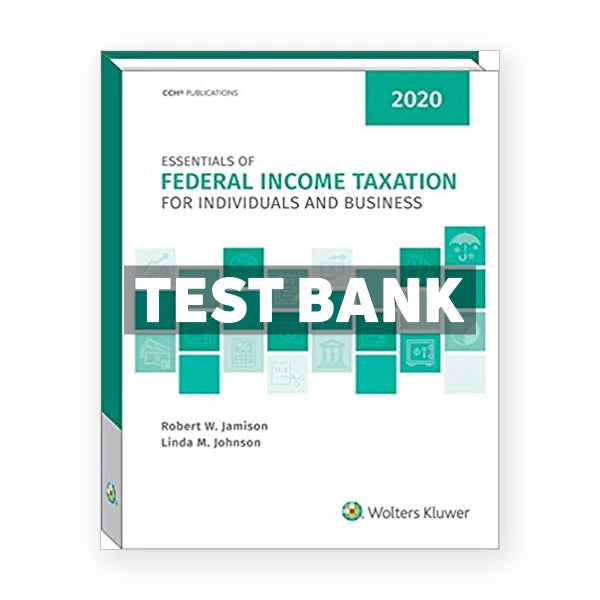 Essentials of Federal Income Taxation for Individuals and Business 2020 1st edition Johnson Test Bank