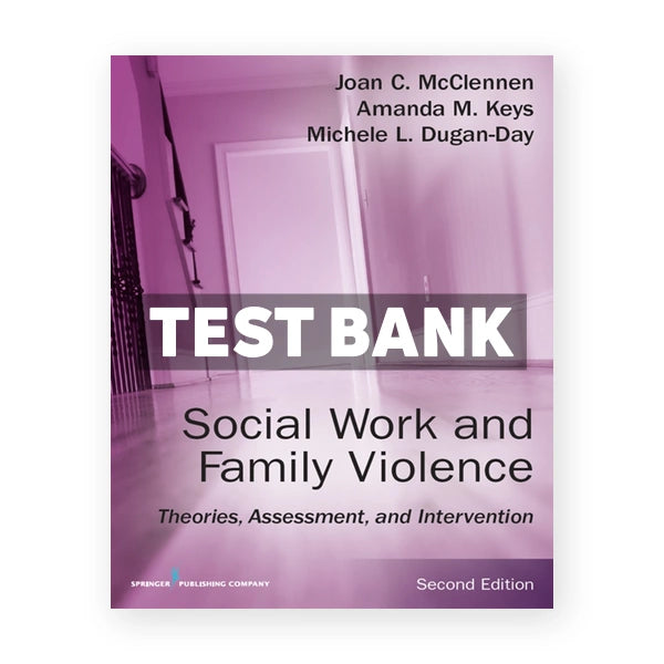 Social Work and Family Violence - Theories Assessment and Intervention 2nd edition McClennen Test Bank