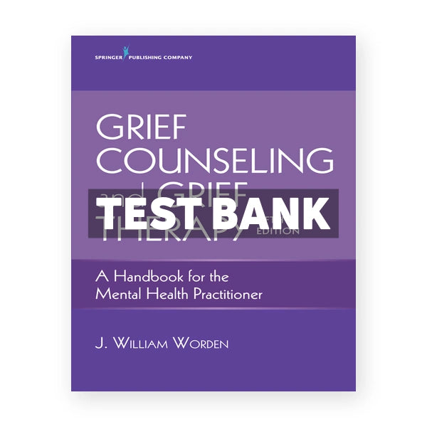 Grief Counseling and Grief Therapy A Handbook for the Mental Health Practitioner 5th edition Worden Test Bank