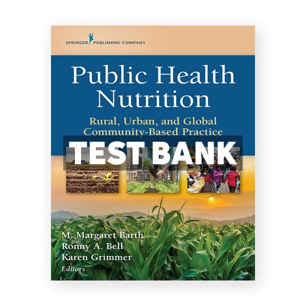 Public Health Nutrition - Rural Urban and Global Community-Based Practice 1st edition Barth Test Bank