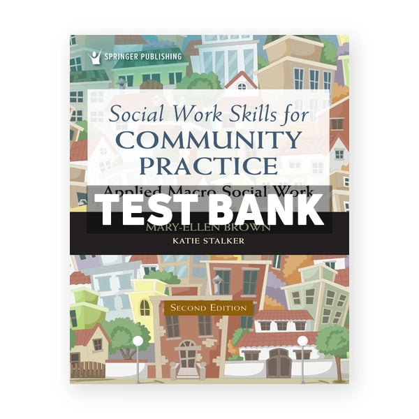 Social Work Skills for Community Practice - Applied Macro Social Work 2nd edition Brown Test Bank